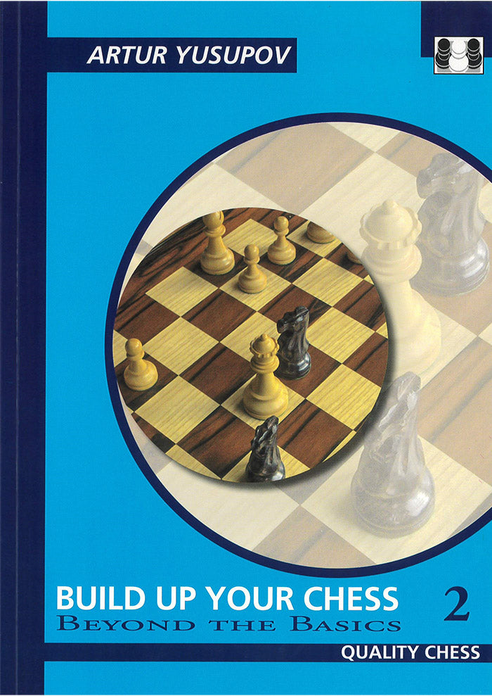 Build up your Chess 2: Beyond the Basics by Artur Yusupov