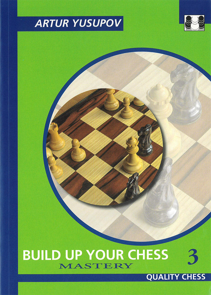Build up your Chess 3: Mastery by Artur Yusupov