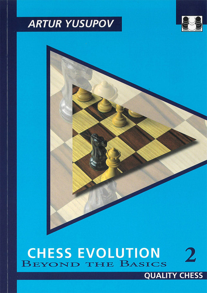 Chess Evolution 2: Beyond the Basics by Artur Yusupov