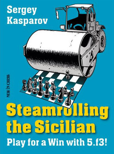 Steamrolling the Sicilian - Play for a Win with 5.f3! by Sergey Kasparov